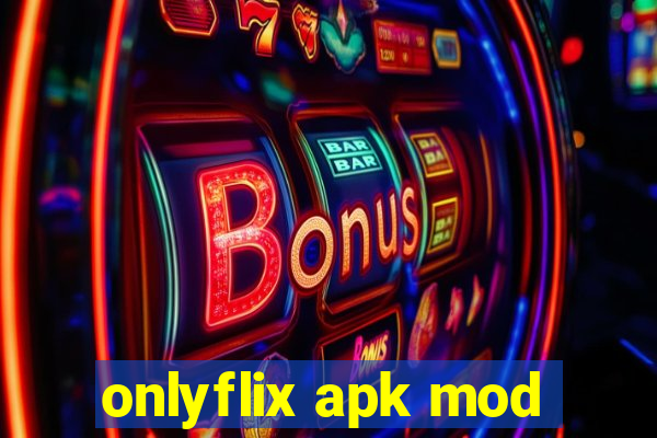 onlyflix apk mod